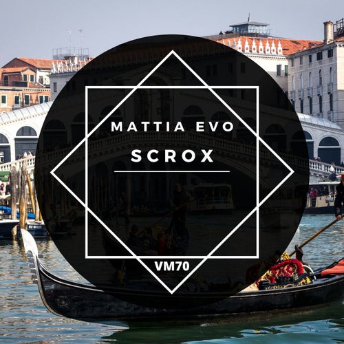 Mattia Evo – Scrox [VM70]
